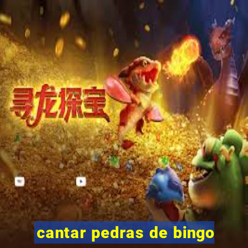 cantar pedras de bingo